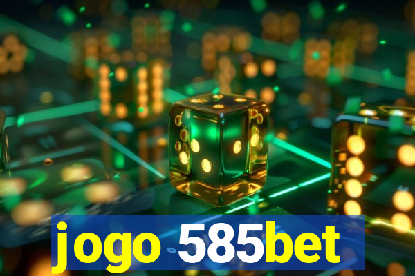 jogo 585bet